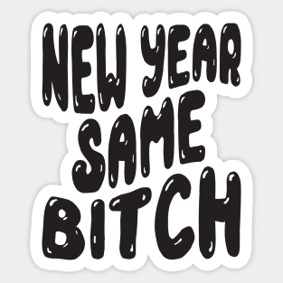 New Year Same Bitch Sticker